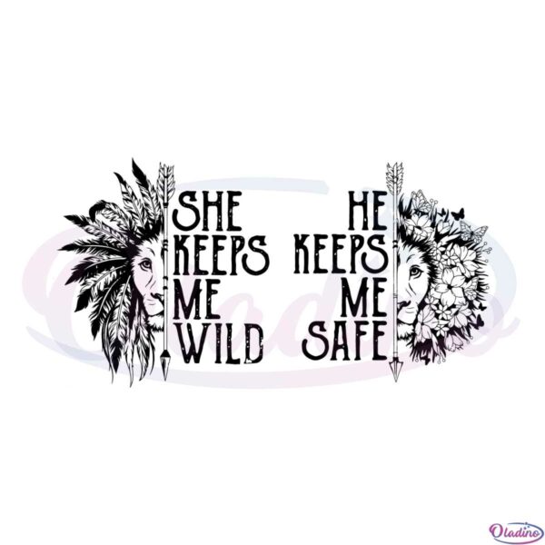 she-keeps-me-wild-he-keeps-me-safe-svg-graphic-designs-files