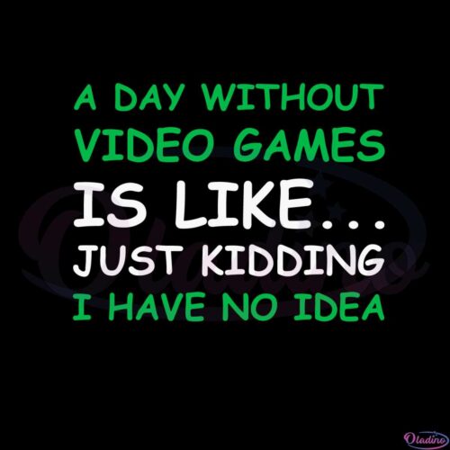 a-day-without-video-games-funny-video-gamer-svg-cutting-files