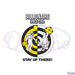 billionaire-space-club-stay-up-there-svg-graphic-designs-files