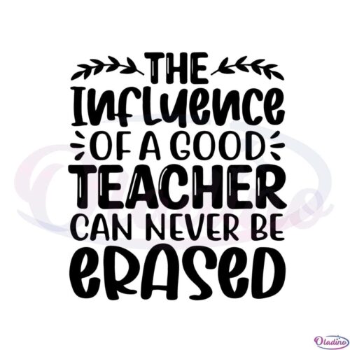 the-influence-of-a-good-teacher-svg-graphic-designs-files