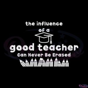 the-influence-of-a-good-teacher-can-never-be-erased-svg