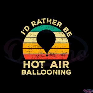 id-rather-be-hot-air-ballooning-vintage-svg-cutting-files