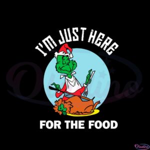 im-just-here-for-the-food-christmas-grinch-svg-cutting-files