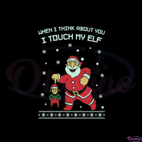 when-i-think-about-you-i-touch-my-elf-ugly-christmas-svg