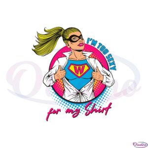 im-too-sexy-for-my-shirt-supper-girl-svg-graphic-designs-files