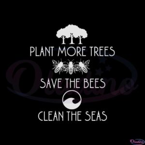 plant-more-trees-save-the-bees-clean-the-seas-svg-cutting-files