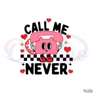 call-me-never-anti-valentines-day-svg-graphic-designs-files