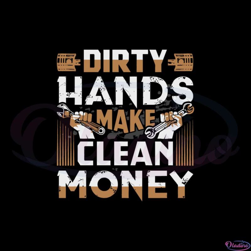 dirty-hands-make-clean-money-funny-mechanic-svg-cutting-files