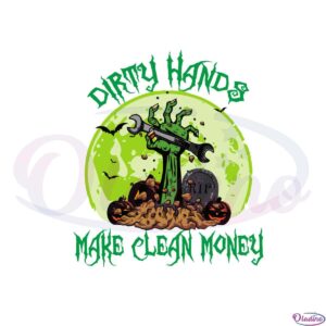 dirty-hands-make-clean-money-svg-graphic-designs-files