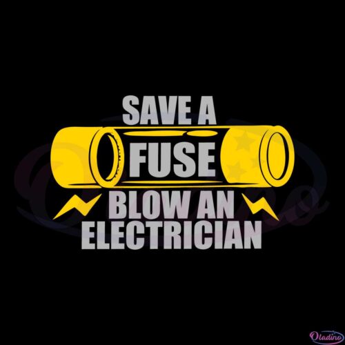 save-a-fuse-blow-an-electrician-svg-for-cricut-sublimation-files