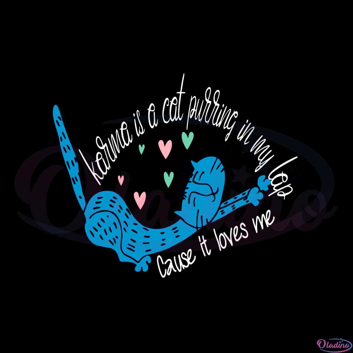 Karma Is A Cat Cause It Loves Me Svg For Cricut Sublimation Files