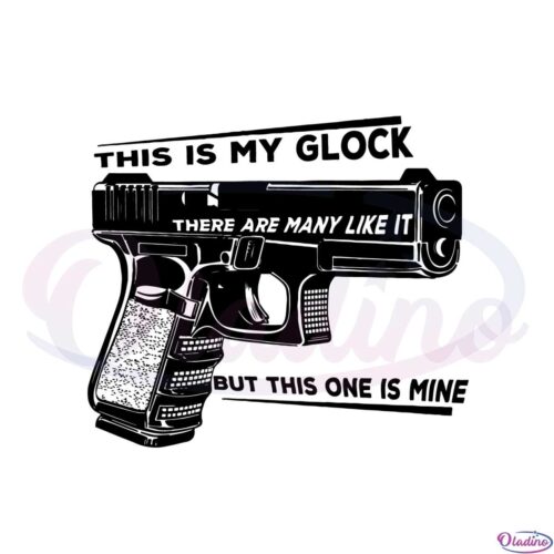 this-is-my-glock-there-are-many-like-it-but-this-one-is-mine-svg