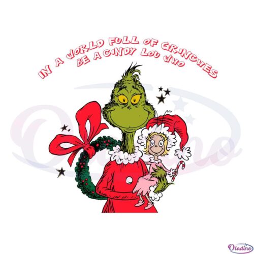 in-a-world-full-of-grinches-be-a-cindy-lou-who-svg-cutting-files