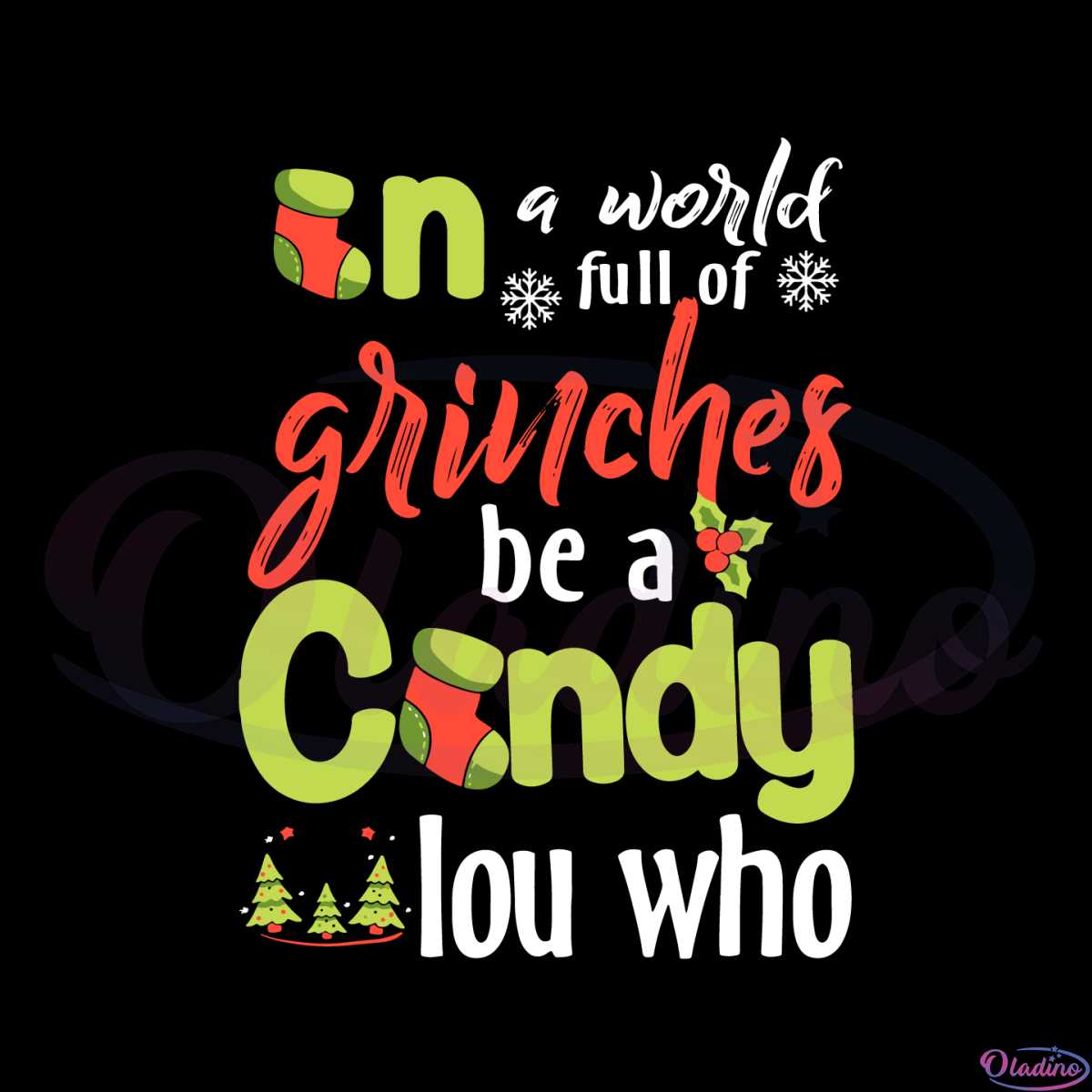 in-a-world-full-of-grinches-be-a-cindy-lou-who-christmas-svg