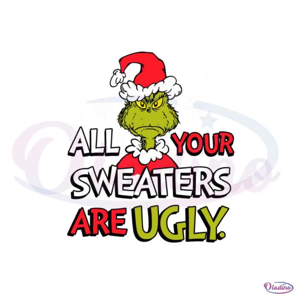 grinch-all-your-sweaters-are-ugly-svg-graphic-designs-files