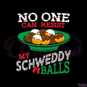 no-one-can-resist-my-schweddy-balls-svg-graphic-designs-files