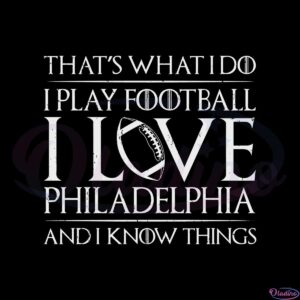 i-love-philadelphia-and-i-know-things-svg-cutting-files