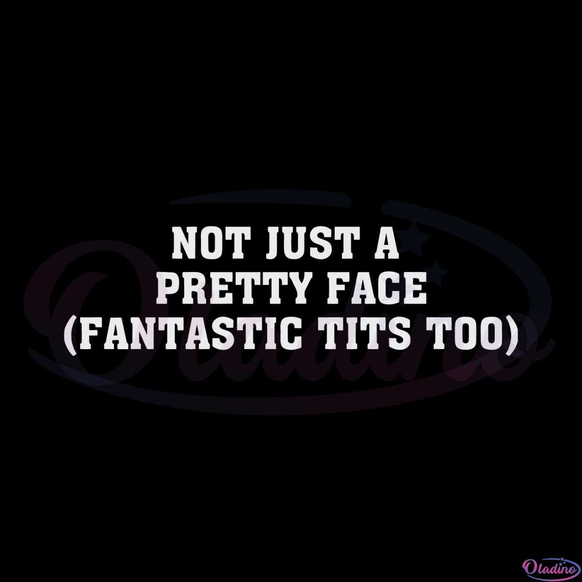 Not Just A Pretty Face Fantastic Tits Too Svg Cutting Files