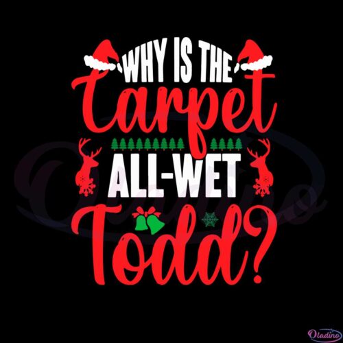 why-is-the-carpet-all-wet-todd-svg-for-cricut-sublimation-files