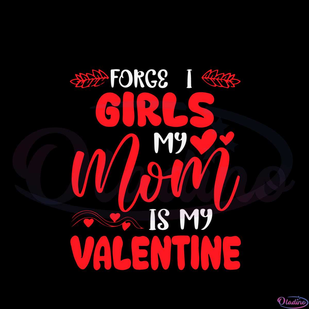 Forget It Girls My Mom Is My Valentine Svg Graphic Designs Files