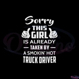 sorry-this-girl-is-already-taken-by-a-smokin-hot-truck-driver-svg