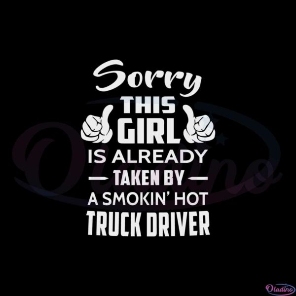 sorry-this-girl-is-already-taken-by-a-smokin-hot-truck-driver-svg