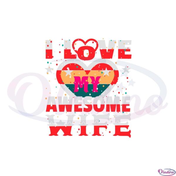 i-love-my-awesome-wife-svg-files-for-cricut-sublimation-files