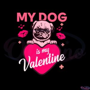 my-dog-is-my-valentine-svg-files-for-cricut-sublimation-files