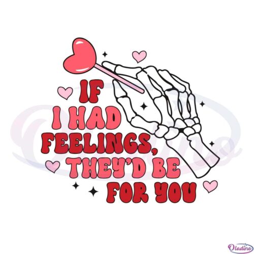 if-i-had-feelings-theyd-be-for-you-svg-graphic-designs-files