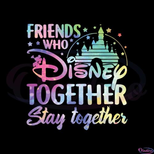 friends-who-disney-together-stay-together-png-sublimation-designs