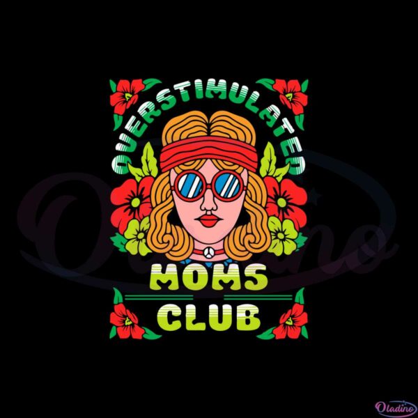 overstimulated-moms-club-floral-mom-svg-cutting-files