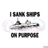 i-sank-ships-on-purpose-svg-for-cricut-sublimation-files
