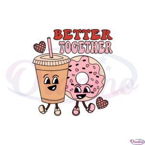 better-together-coffee-and-donut-retro-valentine-svg-cutting-files