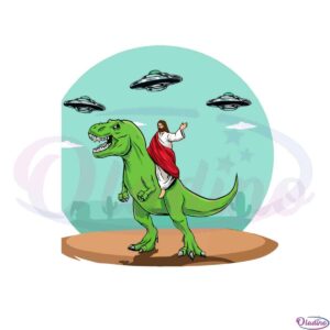 jesus-riding-a-dinosaur-funny-bigfoot-ufo-alien-svg-cutting-files