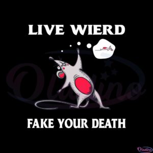 live-weird-fake-your-death-svg-for-cricut-sublimation-files