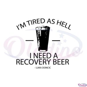 im-tired-as-hell-i-need-a-recovery-beer-svg-graphic-designs-files