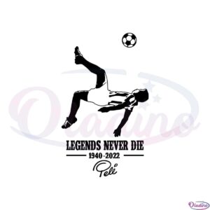 legends-never-die-pele-1940-2022-svg-graphic-designs-files