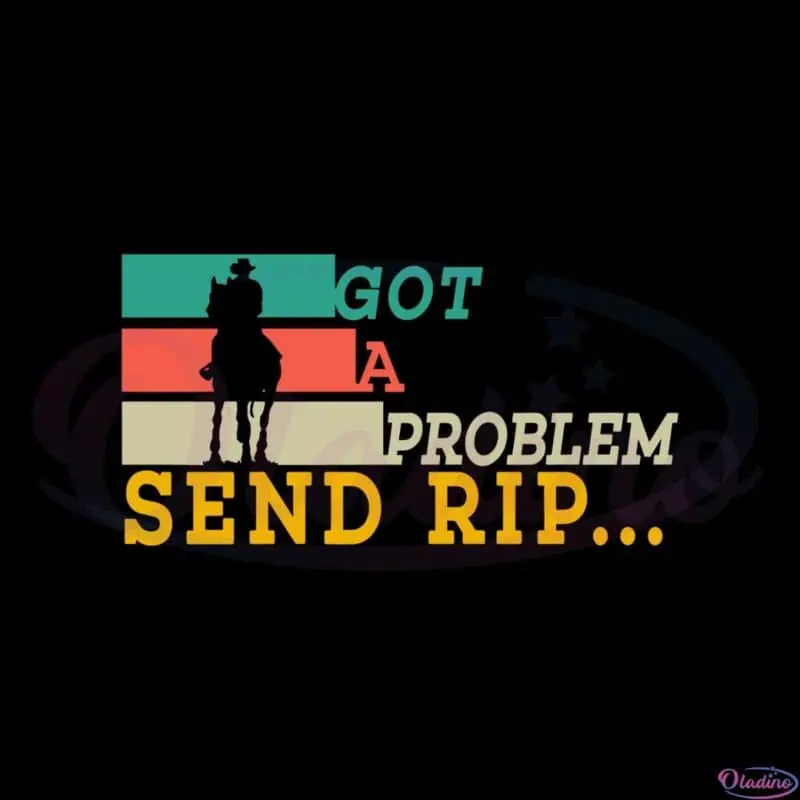 yellowstone-send-rip-got-a-problem-svg-graphic-designs-files