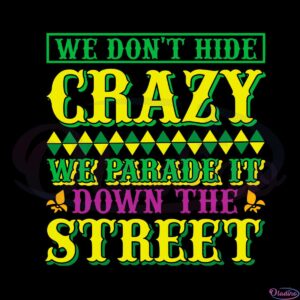 we-dont-hide-crazy-mardi-gras-svg-graphic-designs-files