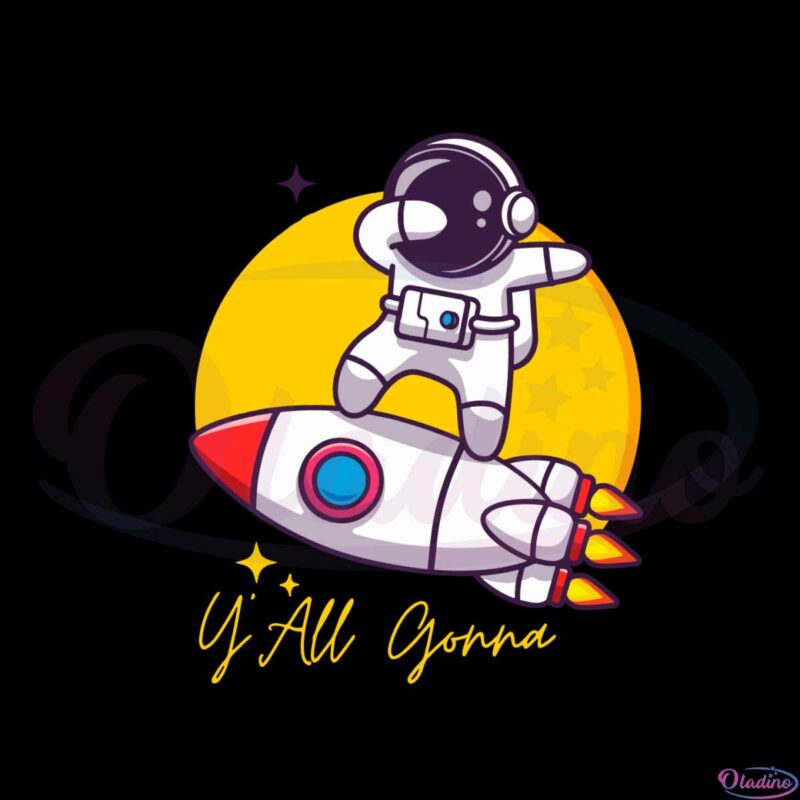 astronaut-first-day-of-school-yall-gonna-learn-today-svg