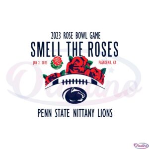 official-penn-state-nittany-lions-2023-rose-bowl-game-smell-the-roses-svg