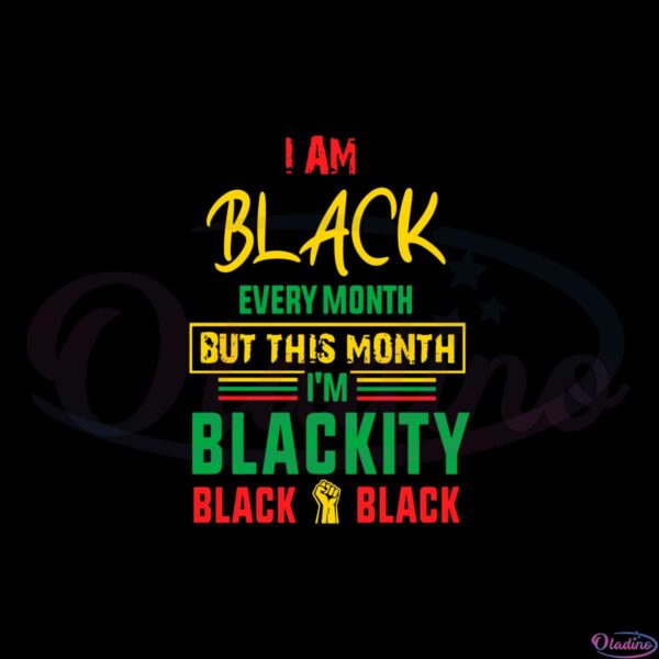 i-am-black-avery-month-but-this-month-im-blackity-svg