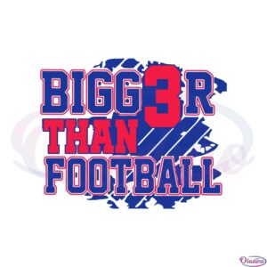 bigger-than-football-pray-for-damar-hamlin-3-svg-cutting-files