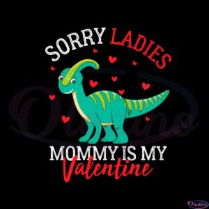 sorry-ladies-mommy-is-my-valentine-svg-graphic-designs-files