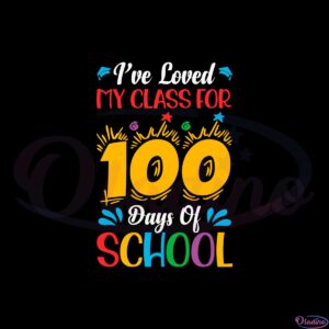 ive-loved-my-class-for-100-days-of-school-2023-svg-cutting-files