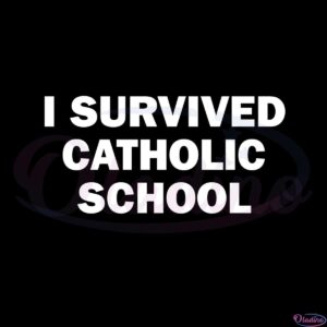 i-survived-catholic-school-svg-for-cricut-sublimation-files