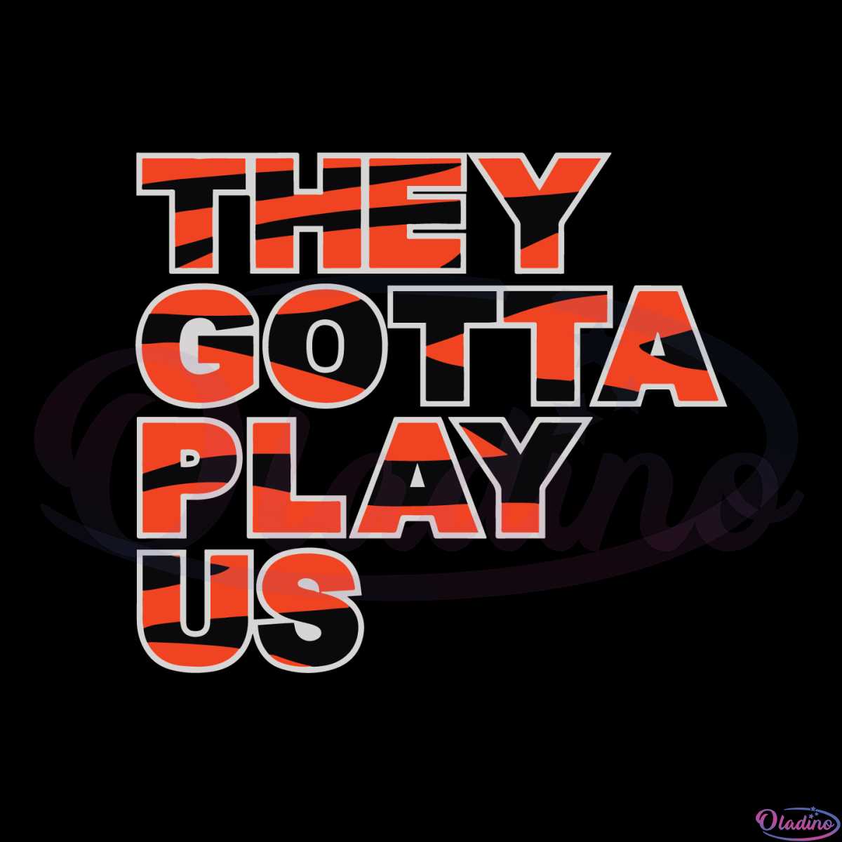 Cincinnati Bengals They Gotta Play Us, Custom prints store