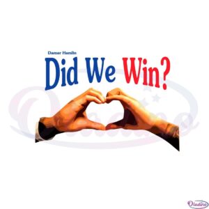 did-we-win-damar-hamlin-did-we-win-svg-cutting-files