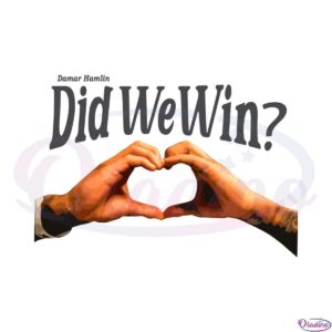 did-we-win-love-for-damar-hamlin-svg-graphic-designs-files