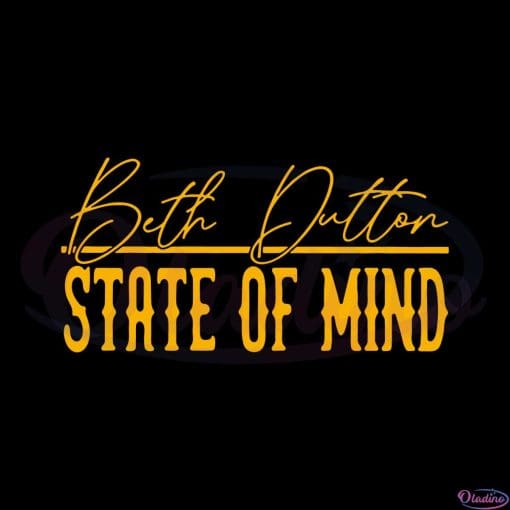 Beth Dutton State Of Mind Svg For Cricut Sublimation Files